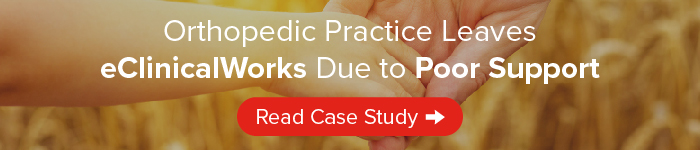 Case Study: Children's Orthopedic Leaves eClinicalWorks Due to Poor Support